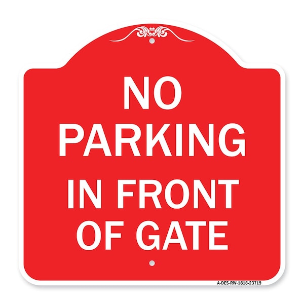 Signmission Designer Series No Parking in Front of Gate, Red & White Aluminum Sign, 18" x 18", RW-1818-23719 A-DES-RW-1818-23719 - main